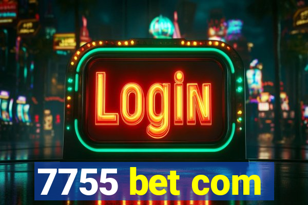 7755 bet com